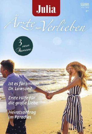 [Julia - Ärzte zum Verlieben 149] • Ist Es Für Immer, Dr. Lawson? / Erste Hilfe Für Die Grosse Liebe / Heiratsantrag Im Paradies